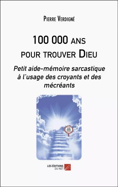 100 000 ans pour trouver Dieu - Pierre Verdigné - Les Éditions du Net