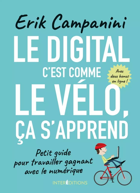 Le digital, c'est comme le vélo, ça s'apprend - Erik Campanini - InterEditions