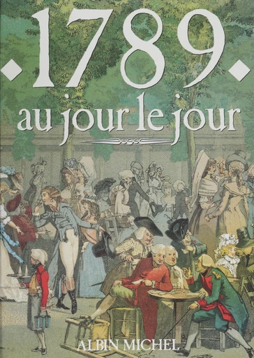 1789 au jour le jour - Jacques Marseille, Dominique Margairaz - FeniXX réédition numérique