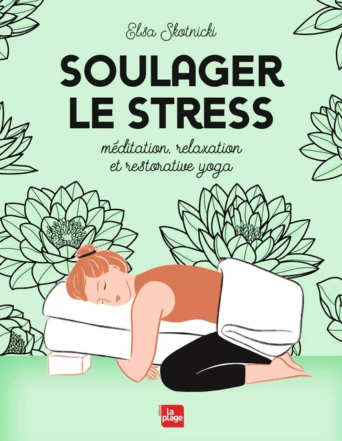 Soulager le stress (méditation, yoga, relaxation) - Elsa Stotnicki - La Plage