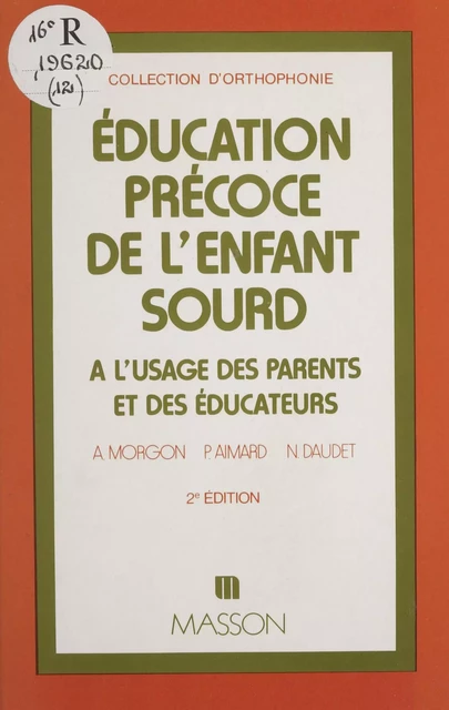 Éducation précoce de l'enfant sourd à l'usage des parents et des éducateurs - Alain Morgon, Paule Aimard, Nathalie Daudet - FeniXX réédition numérique