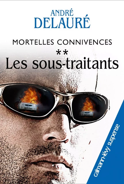 Mortelles connivences, t2 : Les sous-traitants - André Delauré - Calmann-Lévy