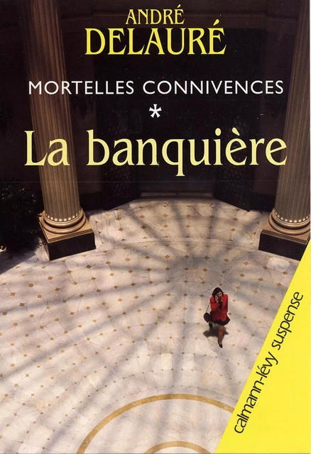 Mortelles connivences, t1 : La Banquière - André Delauré - Calmann-Lévy