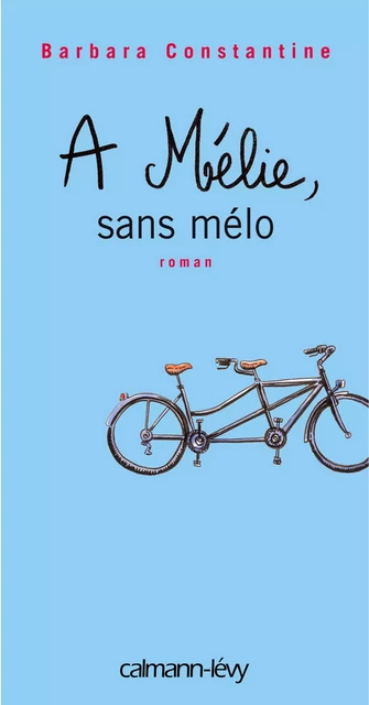 A Mélie, sans mélo - Barbara Constantine - Calmann-Lévy