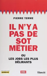 Il n'y a pas de sot métier ou les Jobs les plus délirants