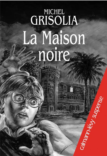 La Maison noire - Michel Grisolia - Calmann-Lévy