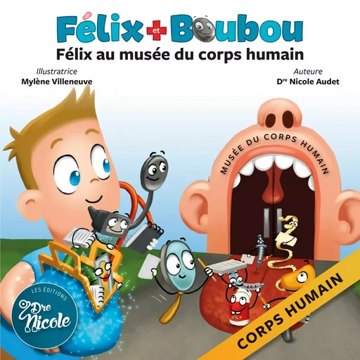 Félix au musée du corps humain - Dre Nicole Audet - Les Éditions Dre Nicole