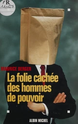 La folie cachée des hommes de pouvoir