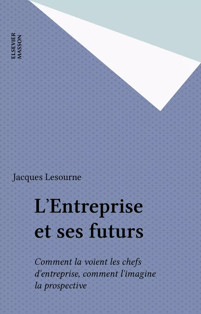 L'Entreprise et ses futurs - Jacques Lesourne - FeniXX réédition numérique