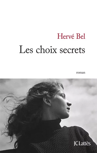 Les choix secrets - Hervé Bel - JC Lattès