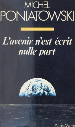 L'avenir n'est écrit nulle part - Michel Poniatowski - FeniXX réédition numérique