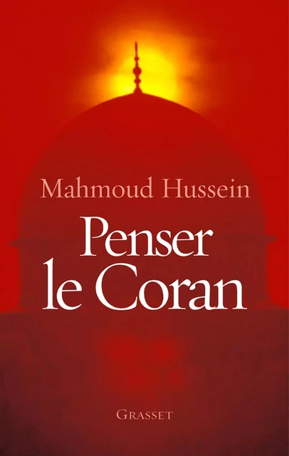 Penser le Coran - Mahmoud Hussein - Grasset