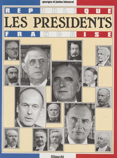 Les Présidents : République française - Georges-Léonard Hémeret, Janine Hémeret - FeniXX réédition numérique