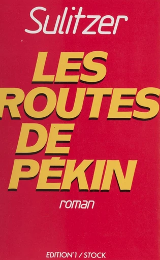 Les routes de Pékin - Paul-Loup Sulitzer - FeniXX réédition numérique