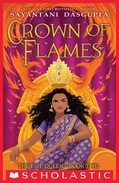 Crown of Flames (The Fire Queen #2) - Sayantani Dasgupta - Scholastic Inc.