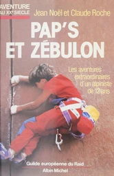 Pap's et Zébulon ou Les aventures extraordinaires d'un alpiniste de 12 ans