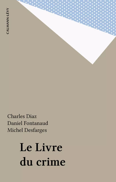 Le Livre du crime - Charles Diaz, Daniel Fontanaud, Michel Desfarges - FeniXX réédition numérique