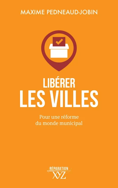 Libérer les villes - Maxime Pedneaud-Jobin - Éditions XYZ