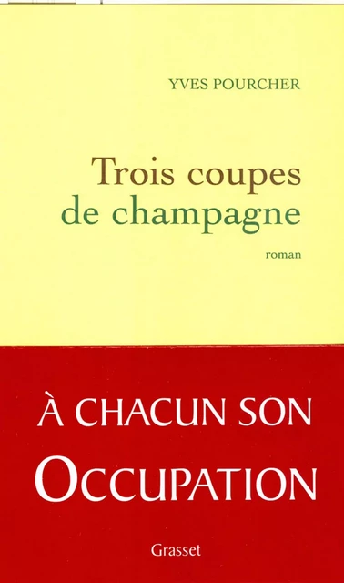 Trois coupes de champagne - Yves Pourcher - Grasset