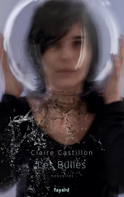 Les bulles - Claire Castillon - Fayard