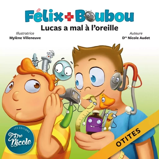 Lucas a mal à l'oreille - Dre Nicole Audet - Les Éditions Dre Nicole