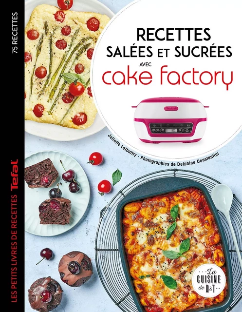 Cake factory sucré / salé - Juliette Lalbaltry, Delphine Amar-Constantini - Dessain et Tolra