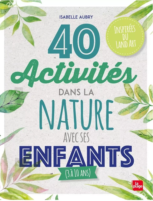 40 activités dans la nature avec ses enfants - Isabelle Aubry - La Plage