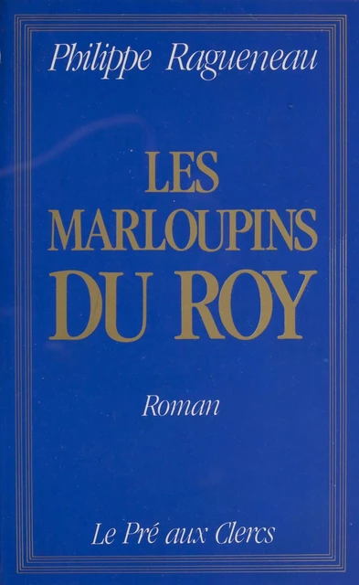 Les Marloupins du roy - Philippe Ragueneau - FeniXX réédition numérique