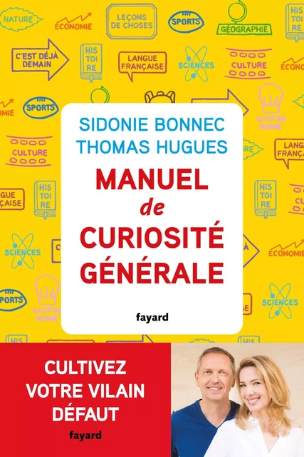 Manuel de curiosité générale - Sidonie Bonnec, Thomas Hugues - Fayard