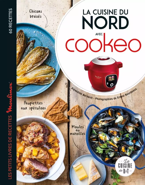 La cuisine du Nord avec Cookeo - Amandine Bernardi, Ernest Bourdeaux - Dessain et Tolra