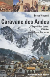 Caravane des Andes : l'expédition Lama, 3500 km sur la trace des Incas