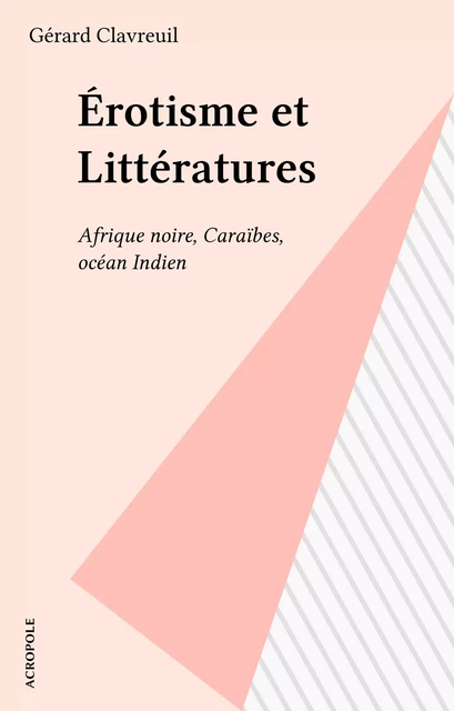 Érotisme et Littératures - Gérard Clavreuil - FeniXX réédition numérique