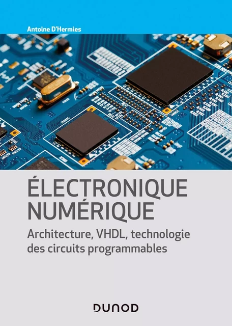 Electronique numérique - Antoine d' Hermies - Dunod