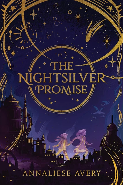 The Nightsilver Promise (Celestial Mechanism Cycle #1) - Annaliese Avery - Scholastic Inc.