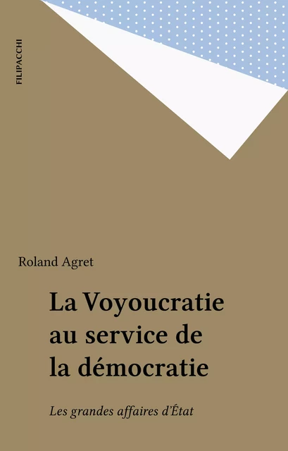 La Voyoucratie au service de la démocratie - Roland Agret - FeniXX réédition numérique