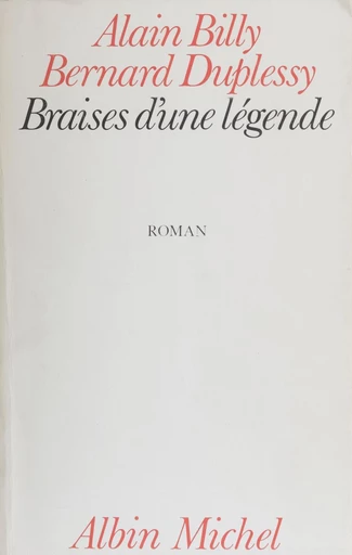 Braises d'une légende - Alain Billy, Bernard Duplessy - FeniXX réédition numérique