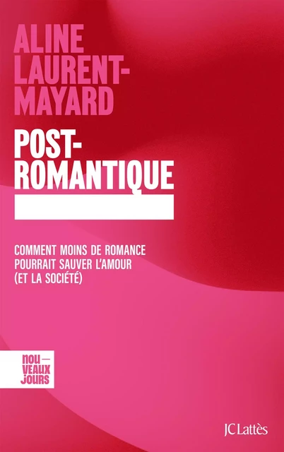 POST-ROMANTIQUE - Aline Laurent-Mayard - JC Lattès