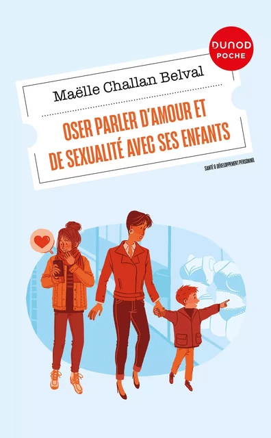 Oser parler d'amour et de sexualité avec ses enfants - Maëlle Challan Belval - Dunod