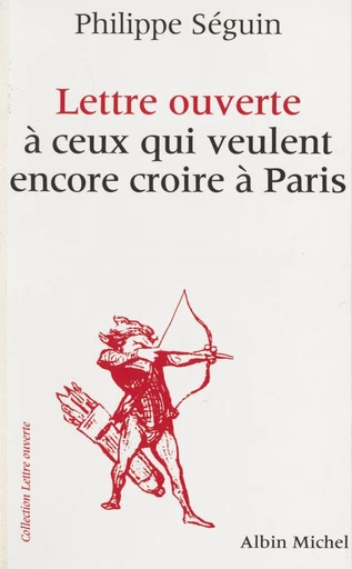 Lettre ouverte à ceux qui veulent encore croire à Paris - Philippe Seguin - FeniXX réédition numérique