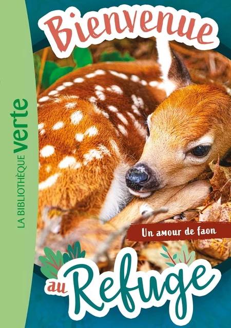 Bienvenue au refuge 07 - Un amour de faon - Hachette Livre - Hachette Jeunesse