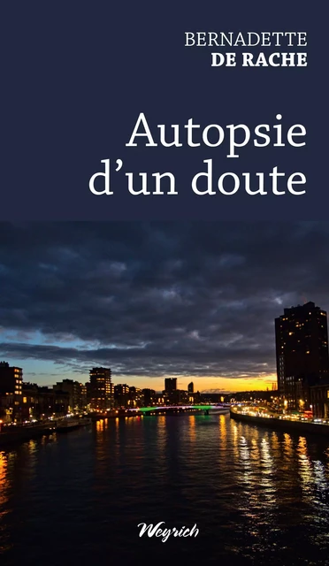 Autopsie d'un doute - Bernadette De Rache - Weyrich