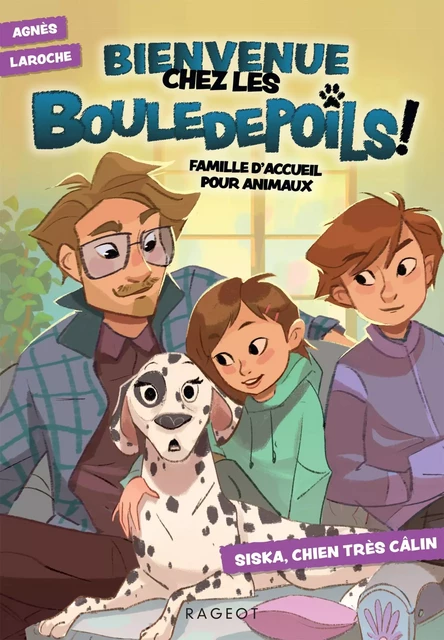 Bienvenue chez les Bouledepoils ! - Siska, chien très câlin - Agnès Laroche - Rageot Editeur