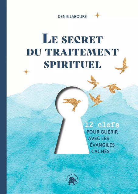 Le secret du traitement spirituel - Denis Labouré - Le lotus et l'éléphant