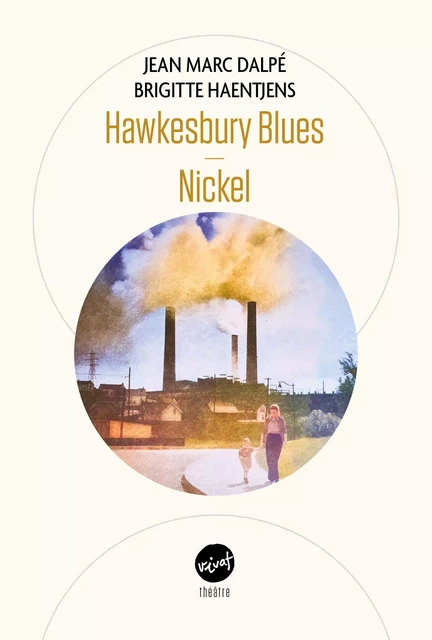 Hawkesbury Blues suivi de Nickel - Jean Marc Dalpé, Brigitte Haentjens - Éditions Prise de parole