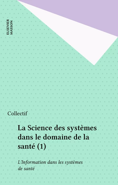 La Science des systèmes dans le domaine de la santé (1) -  Collectif - FeniXX réédition numérique