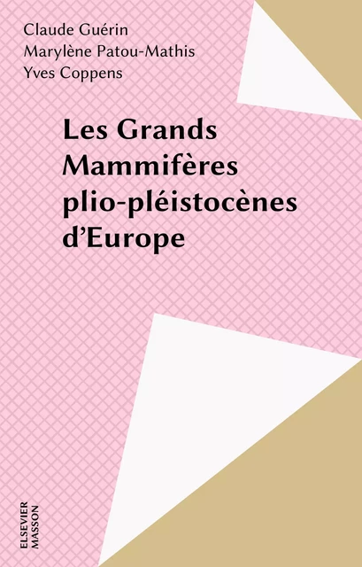 Les Grands Mammifères plio-pléistocènes d'Europe - Claude Guérin, Marylène Patou-Mathis - FeniXX réédition numérique