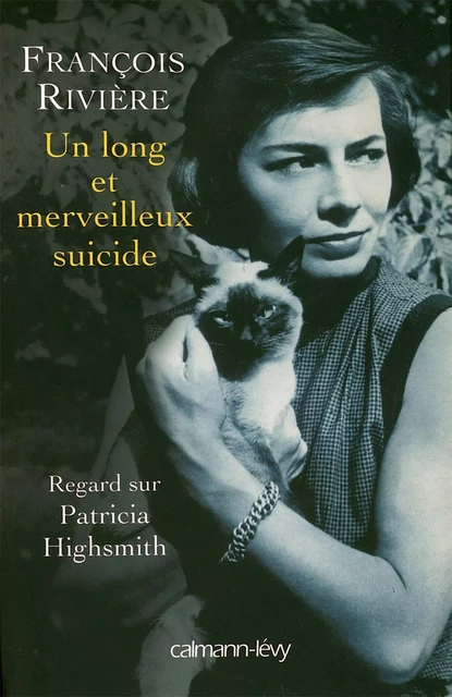 Un long et merveilleux suicide - François Rivière - Calmann-Lévy