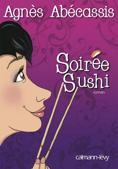 Soirée Sushi - Agnès Abécassis - Calmann-Lévy