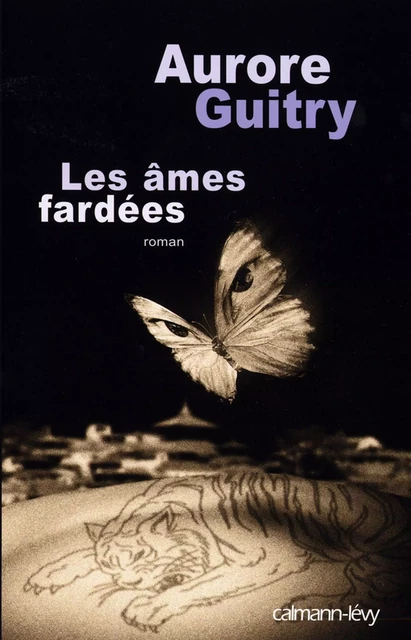 Les Âmes fardées - Aurore Guitry - Calmann-Lévy