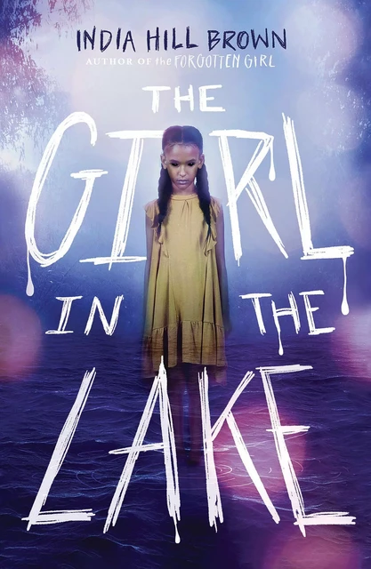 The Girl in the Lake - India Hill Brown - Scholastic Inc.